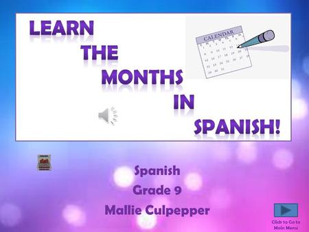 Spanish Grade 9 Mallie Culpepper Click to Go to Main Menu.