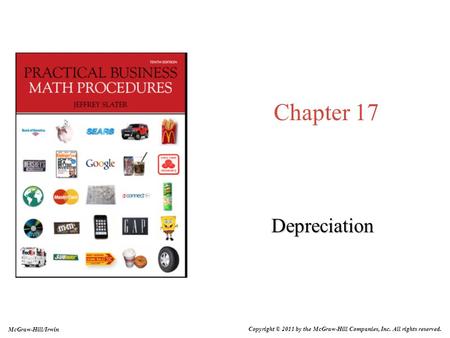 Chapter 17 Depreciation Copyright © 2011 by the McGraw-Hill Companies, Inc. All rights reserved. McGraw-Hill/Irwin.