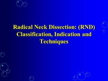 Introduction Crile in 1906 introduced RND and is followed by Martin as a the classical procedure for the management of cervical lymph node metastasis Recently.