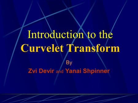 Introduction to the Curvelet Transform