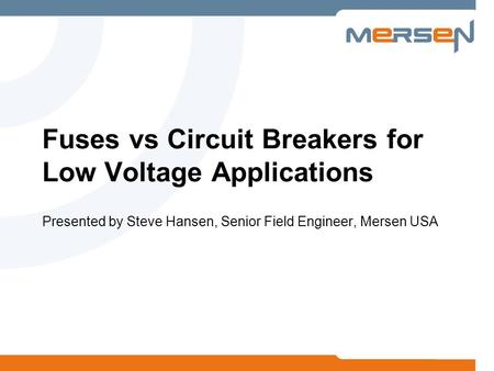 Fuses vs Circuit Breakers for Low Voltage Applications