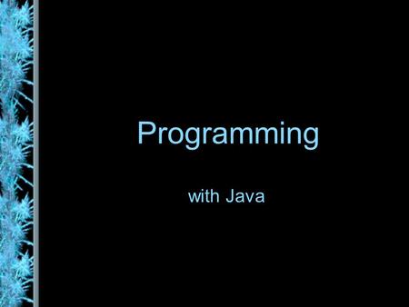 Programming with Java. Problem Solving The purpose of writing a program is to solve a problem The general steps in problem solving are: –Understand the.