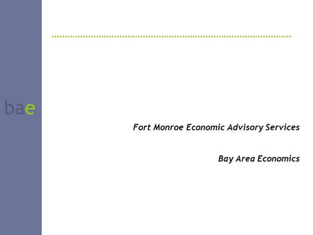 Bae Fort Monroe Economic Advisory Services Bay Area Economics.