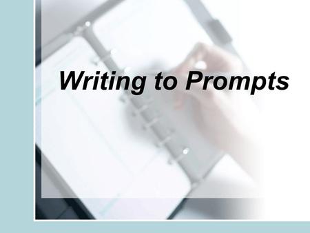 Writing to Prompts. R – Role A – Audience F – Format T – Topic S – Strong Verb.
