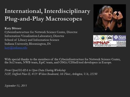 International, Interdisciplinary Plug-and-Play Macroscopes Katy Börner Cyberinfrastructure for Network Science Center, Director Information Visualization.