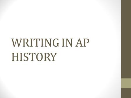 WRITING IN AP HISTORY.