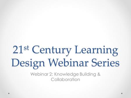 21st Century Learning Design Webinar Series