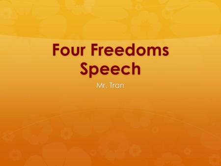 Four Freedoms Speech Mr. Tran.  Turn in your packets!