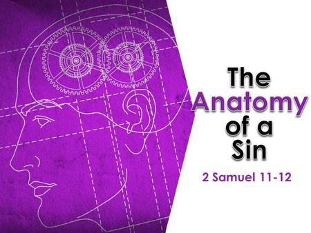 2 Samuel 11-12. One sin has many parts.  Gen 3:6.  Several things come together:  If the serpent hadn’t been in the Garden, Eve likely would not have.