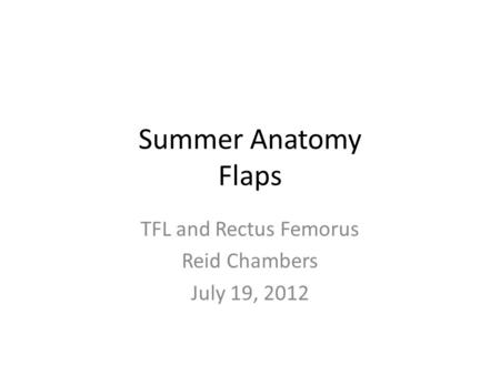 TFL and Rectus Femorus Reid Chambers July 19, 2012