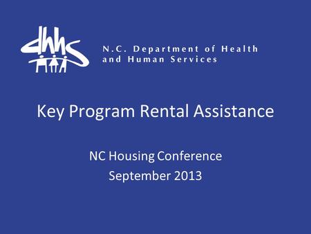 Key Program Rental Assistance NC Housing Conference September 2013.