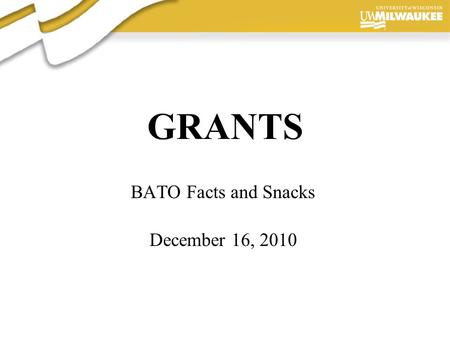 Presentation Author, 2006 GRANTS BATO Facts and Snacks December 16, 2010.