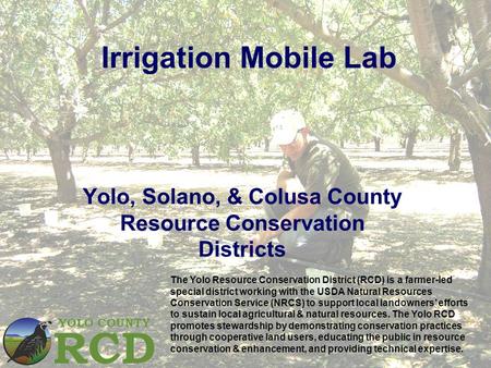 Irrigation Mobile Lab Yolo, Solano, & Colusa County Resource Conservation Districts The Yolo Resource Conservation District (RCD) is a farmer-led special.