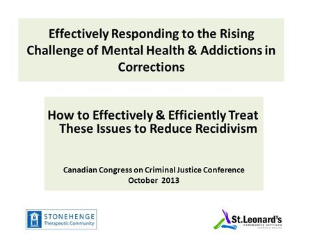 Effectively Responding to the Rising Challenge of Mental Health & Addictions in Corrections How to Effectively & Efficiently Treat These Issues to Reduce.