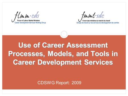 Use of Career Assessment Processes, Models, and Tools in Career Development Services CDSWG Report: 2009.