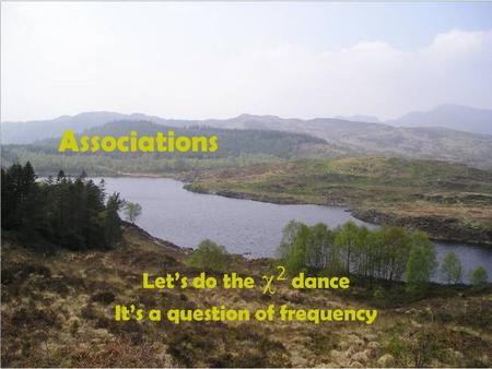 Associations Let’s do the  2  dance It’s a question of frequency.