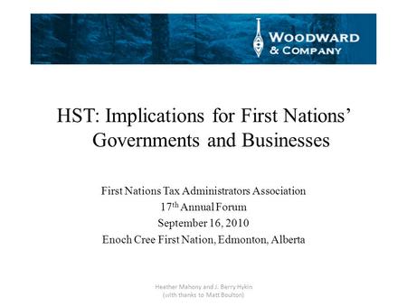 HST: Implications for First Nations’ Governments and Businesses First Nations Tax Administrators Association 17 th Annual Forum September 16, 2010 Enoch.