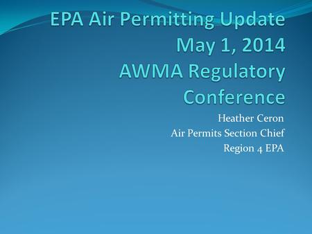 Heather Ceron Air Permits Section Chief Region 4 EPA.