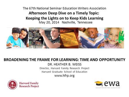 The 67th National Seminar Education Writers Association Afternoon Deep Dive on a Timely Topic: Keeping the Lights on to Keep Kids Learning BROADENING THE.
