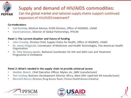 Supply and demand of HIV/AIDS commodities: Can the global market and national supply chains support continued expansion of HIV/AIDS treatment? Co-moderators: