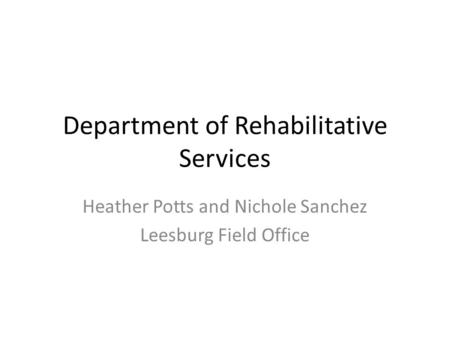 Department of Rehabilitative Services Heather Potts and Nichole Sanchez Leesburg Field Office.