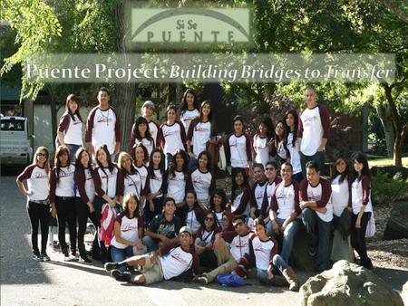 Puente is a statewide program operating from the University of California Office of the President (UCOP), and established at high school and community.