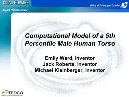 Computational Model of a 5th Percentile Male Human Torso Emily Ward, Inventor Jack Roberts, Inventor Michael Kleinberger, Inventor.