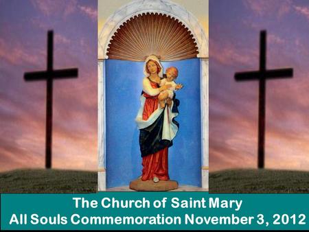 The Church of Saint Mary All Souls Commemoration November 3, 2012.