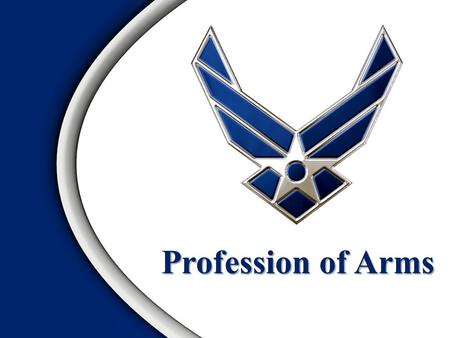 Profession of Arms. Overview Nature of the Profession Officership Commitment.