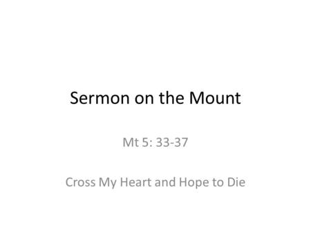 Mt 5: Cross My Heart and Hope to Die