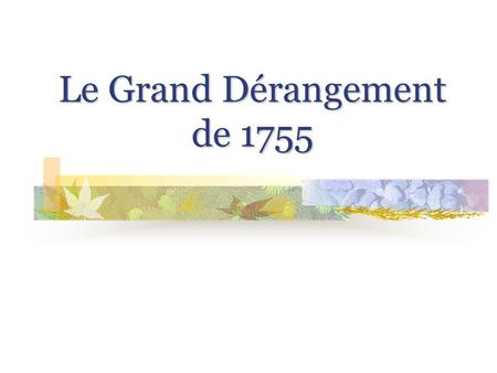 Le Grand Dérangement de 1755