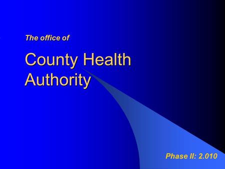 County Health Authority Theoffice of The office of Phase II: 2.010.