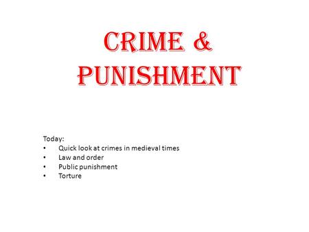 Crime & Punishment Today: Quick look at crimes in medieval times