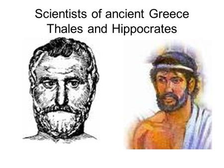 Scientists of ancient Greece Thales and Hippocrates.