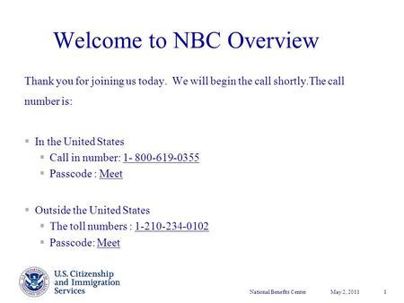 National Benefits CenterMay 2, 2011 1 Welcome to NBC Overview Thank you for joining us today. We will begin the call shortly.The call number is:  In the.