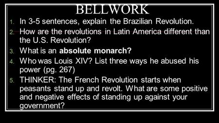 BELLWORK In 3-5 sentences, explain the Brazilian Revolution.