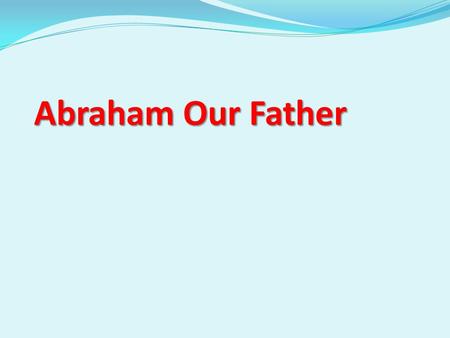 Abraham Our Father.