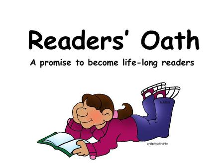 Readers’ Oath A promise to become life-long readers.
