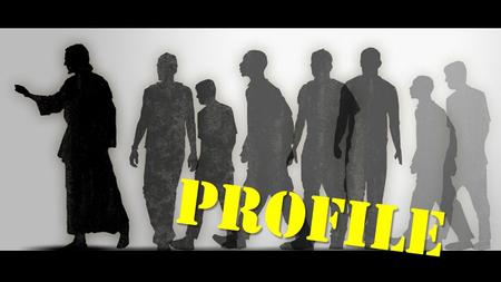 PROFILE PROFILE. Point one Point two Point three PROFILE MATURE DISCIPLES ARE: Progressing Faithful Fruitful Optimistic Diligent.