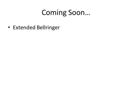 Coming Soon… Extended Bellringer. Agenda Extended Bellringer Notes: Radicalism and Reign of Terror Robespierre reading p. 18.