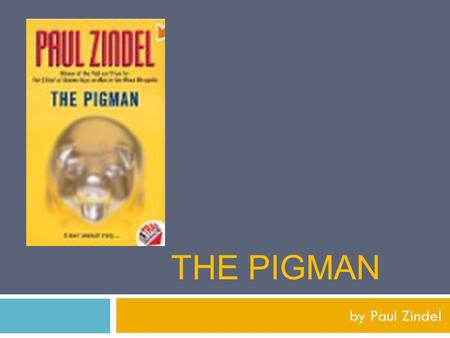 The Pigman by Paul Zindel.