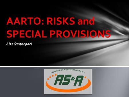 Alta Swanepoel AARTO: RISKS and SPECIAL PROVISIONS B R I D G I N G T H E G A P B E T W EE N T H E O R Y A N D P R A C T I C E.