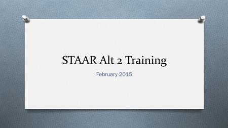 STAAR Alt 2 Training February 2015.