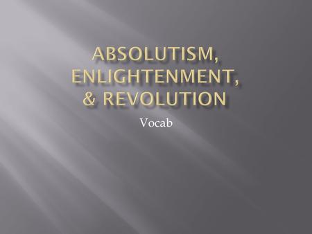 Absolutism, Enlightenment, & Revolution