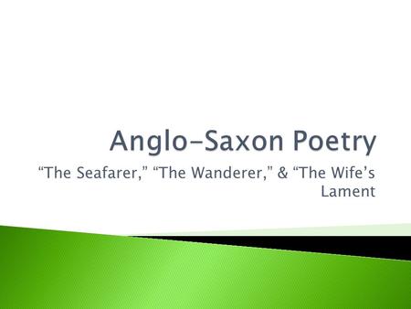 “The Seafarer,” “The Wanderer,” & “The Wife’s Lament
