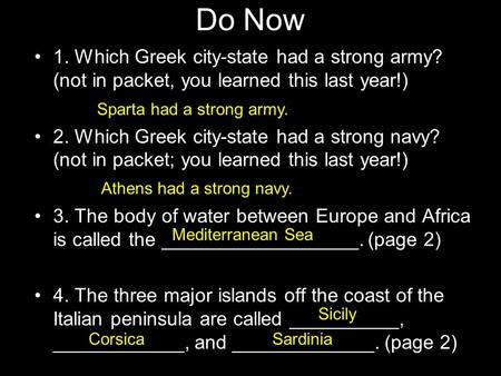 Do Now 1. Which Greek city-state had a strong army? (not in packet, you learned this last year!) 2. Which Greek city-state had a strong navy? (not in packet;