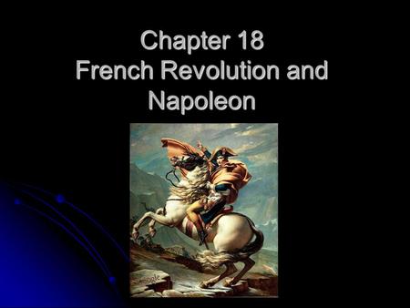 Chapter 18 French Revolution and Napoleon