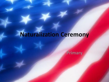 Naturalization Ceremony Primary. US Citizenship Test 1.What is the highest law of the land? 2.What are the first three words of the Constitution? 3.What.