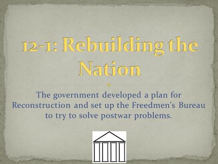 12-1: Rebuilding the Nation