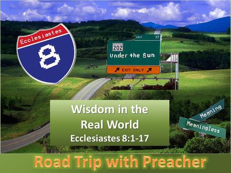 Your Text Here Wisdom in the Real World Ecclesiastes 8:1-17.
